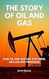 The Story Of Oil And Gas How Oil And Gas Are Explored Drilled And Produced