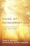 Signs Of Reincarnation Exploring Beliefs Cases And Theory English Edition