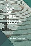 A Way Of Life Understanding Our Christian Faith