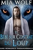 Le Bb Sur Contrat Du Loup Une Romance Paranormale Les Loups De Wolf Mountain T 1