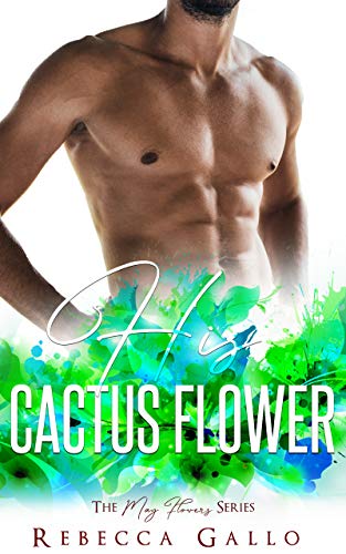 His Cactus Flower (By: Rebecca Gallo) cover