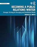 Becoming A Public Relations Writer Strategic Writing For Emerging And Established Media