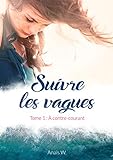 Suivre Les Vagues, Tome 1 : %C3%A0 Contre Courant:   