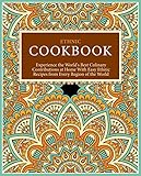 Ethnic Cookbook Experience The Worlds Best Culinary Contributions At Home With Easy Ethnic Recipes From Every Region Of The World 2nd Edition English Edition