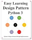 Easy Learning Design Patterns Python 3 Reusable Objectoriented Software