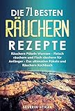 Die 71 Besten Ruchern Rezepte Ruchern Pkeln Wursten Fleisch Ruchern Und Fisch Ruchern Fr Anfnger Das Ultimative Pkeln Und Ruchern Kochbuch German Edition