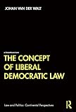 The Concept Of Liberal Democratic Law Law And Politics English Edition