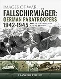 Fallschirmjäger: German Paratroopers, 1942–1945 (Images of War)