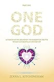 One God A Fascinating Journey To Discover Truth Who Is One God English Edition