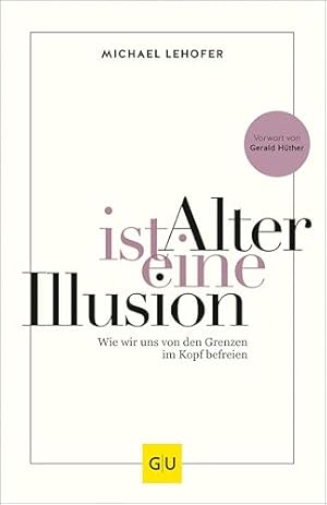 Das Glück im Alter: Wie wir zufrieden leben können Clemens Tesch-Römer
