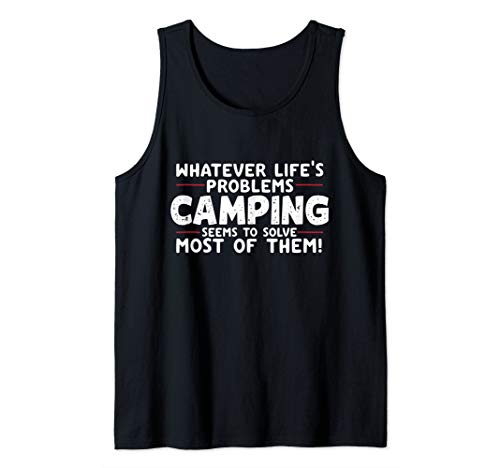 whatever-life-s-problems-camping-solves-most-of-them-funny-tank-top-hilarious-dad-gift