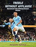 Treble Without Applause Manchester City 201819 Season Review English Edition