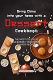 Bring China Into Your Home With A Dessert Cookbook The Most Delicious And Easiest Traditional Chinese Recipes English Edition