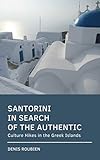 Santorini In Search Of The Authentic Culture Hikes In The Greek Islands English Edition