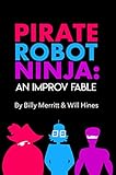 Pirate Robot Ninja An Improv Fable English Edition