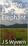 Ella The Elegant Elephant English Edition