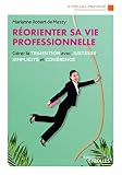 Rorienter Sa Vie Professionnelle Grer La Transition Avec Justesse Simplicit Et Cohrence Eyrolles Pratique