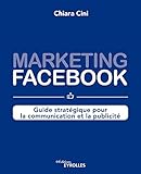 Marketing Facebook Guide Stratgique Pour La Communication Et La Publicit