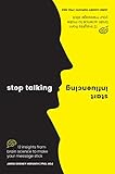 Stop Talking Start Influencing 12 Insights From Brain Science To Make Your Message Stick English Edition