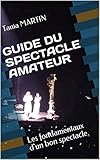 Guide Du Spectacle Amateur Les Fondamentaux Dun Bon Spectacle