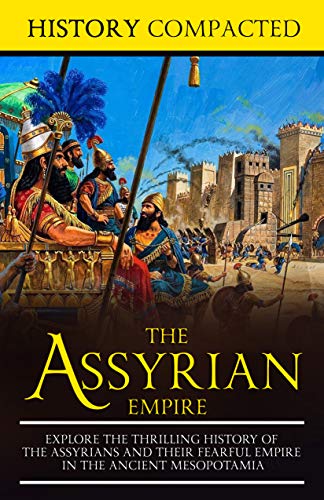 Portada de The Assyrian Empire: Explore the Thrilling History of the Assyrians and their Fearful Empire in the Ancient Mesopotamia