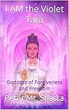 I Am The Violet Tara Goddess Of Forgiveness And Freedom English Edition