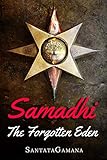 Samadhi The Forgotten Eden Revealing The Ancient Yogic Art Of Samadhi English Edition