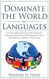 Dominate The World Of Languages Cut Through The Noise And Get The Proven Formula Straight From A Multilingual Broaden Your Horizons And Boost Your Career English Edition