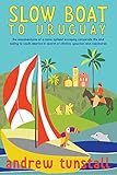 Slow Boat To Uruguay This Non Fiction True Story Of A Family Selling Up Sailing Is A Travel Writing Delight A Leaky Boat Eccentric Locals Killer Whales Kind Hearts Make A Delightful Tale