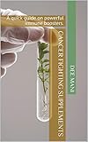 Cancer Fighting Supplements A Quick Guide On Powerful Immune Boosters English Edition