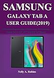 The New Samsung Galaxy Tab A User Guide 2019 A Newbie To Expert Guide To Master Your New Samsung Galaxy Tab A 101 80 And 105 In 2 Hours