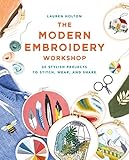 The Modern Embroidery Workshop Over 20 Stylish Projects To Stitch Wear And Share English Edition