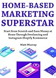 Homebased Marketing Superstar 2019 Ideas Freelancing Business And Instagram Shopify Ecommerce Work From Home Or Anywhere You Want English Edition