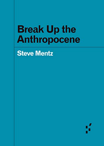 Break Up the Anthropocene book cover
