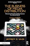 The Business Of Media Distribution Monetizing Film Tv And Video Content In An Online World American Film Market Presents English Edition