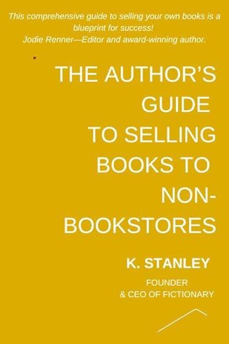 The Author's Guide to Selling Books to Non-Bookstores (As: K. Stanley) cover