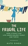 The Frugal Life How A Family Can Live Under 30000 And Thrive