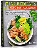 5ingredients Keto Diet Cookbook The Most Effective Habits Of Successful Keto Lifestyle Easy And Healthy Ketogenic Diet Recipes That Can Transform Your Body