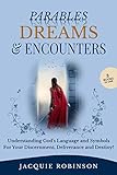 Parables Dreams Encounters Understanding Gods Language And Symbols For Your Discernment Deliverance And Destiny