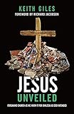 Jesus Unveiled Forsaking Church As We Know It For Ekklesia As God Intended