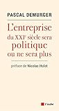 L'entreprise Du Xxie Si%C3%A8cle Sera Politique Ou Ne Sera Plus (monde En Cours   Paroles D'acteurs)