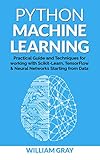 Python Machine Learning Practical Guide Techniques For Working With Scikitlearn Tensonflorw Neaural Networks Starting From Data Beginners Approach English Edition