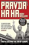 Pravda Ha Ha Truth Lies And The End Of Europe