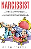 Narcissist How To Identify And Deal With The Personality Trait Of A Narcissist Use Firstrate Methods In Various Life And Family Situations To Approach The Nature In Both Genders English Edition