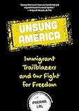 Unsung America Immigrant Trailblazers And Our Fight For Freedom Immigrant Reform In America People Of Color Migrants For Readers Of American Like Me