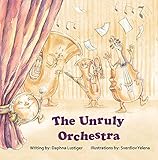 Childrens Book The Unruly Orchestra Learn About Musical Instruments And The Symphonic Orchestra English Edition