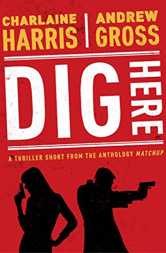 Dig Here (By: Charlaine Harris,Andrew Gross) cover