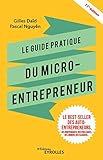Le Guide Pratique Du Microentrepreneur Le Bestseller Des Autoentrepreneurs Des Indpendants Des Freelances Des Jobbers Des Slashers