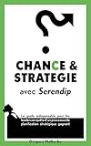 Chance Strategie Avec Serendip Le Guide Indispensable Pour Les Leaders En Qute Dun Processus De Planification Stratgique Gagnant Business Excellence T 1