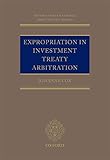 Expropriation In Investment Treaty Arbitration Oxford International Arbitration Series English Edition